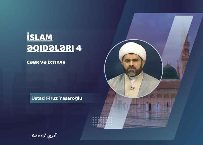 İslam əqidələri 4: Cəbr və İxtiyar